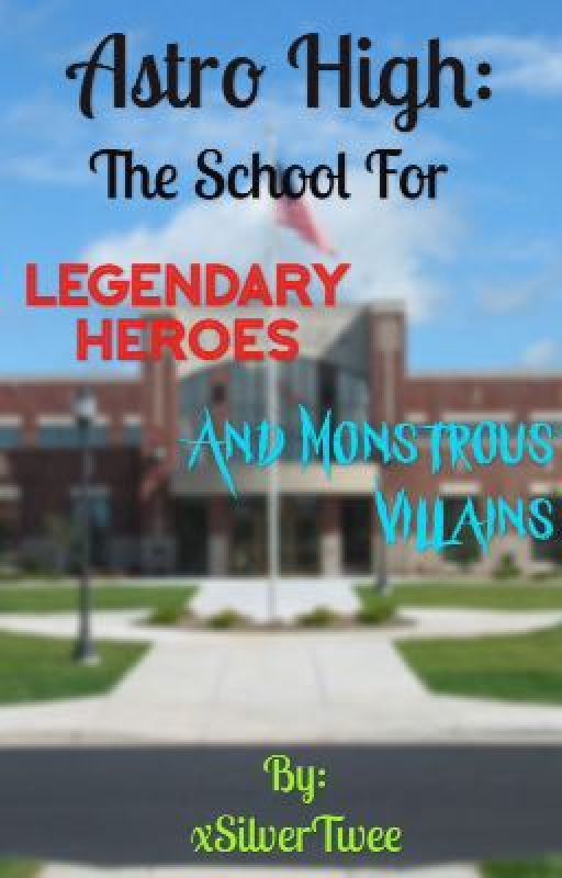 Astro High: The School For Legendary Heroes and Monstrous Villains by xSilverTwee