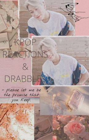 K-pop reactions & drables by shaniakim12345