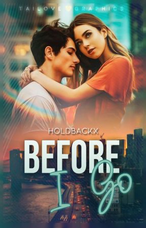 Before I Go by holdbackx