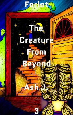 Forlot: The Creature From Beyond - Book Three {Completed} cover