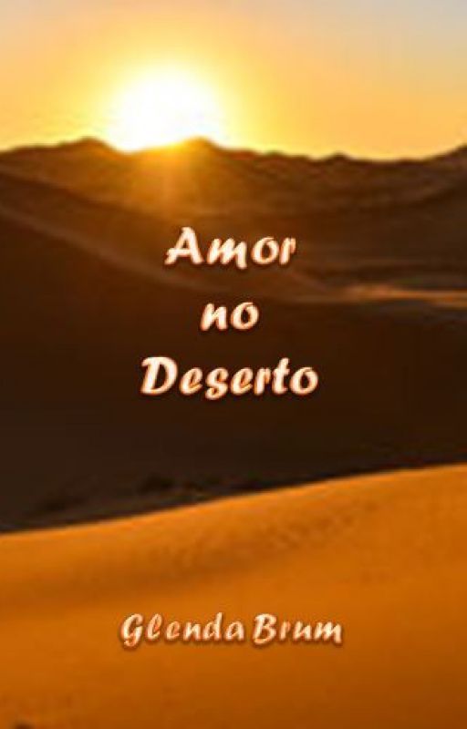 Amor no Deserto by glendabrumdeoliveira