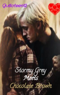 Stormy Grey Meets Chocolate Brown (A Dramione Fanfic) cover