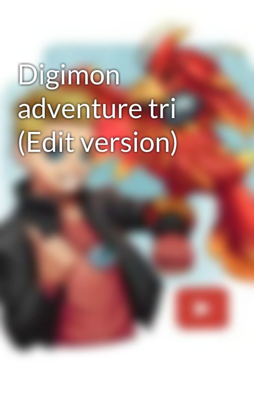 Digimon adventure tri (Edit version) by jail251