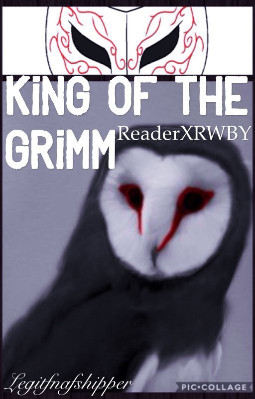 King of The Grimm: Reader x RWBY by Legitfnafshipper