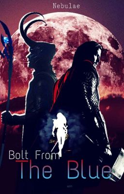 Bolt From The Blue || Thor x Reader x Loki cover