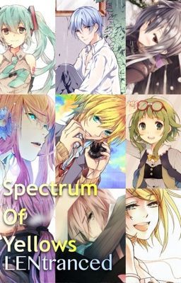 Spectrum of Yellows: Vocaloid Fanfiction (Pairings in desc.) cover