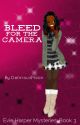 Bleed for the Camera by DeliriousMoon