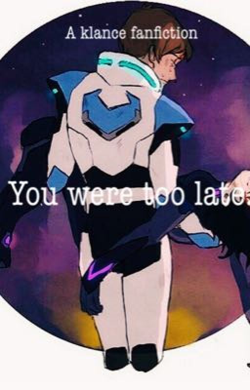 You were too late. {A klance fanfiction}  by KrazyKitty_