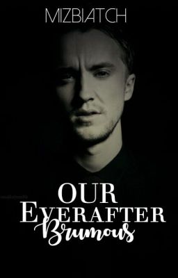 Our Everafter: Brumous (A Harry Potter Fanfiction) [Draco and Ginny Ending] cover