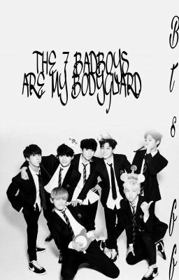 THE 7 BADBOYS ARE MY BODYGUARD (BTSXREADER COMPLETED) cover