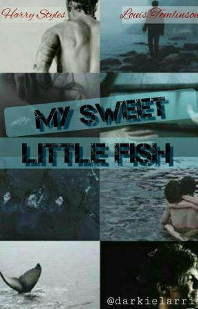 My Sweet Little Fish (LarryStylinson//AU) Concluida ✓ by manjirogirlll