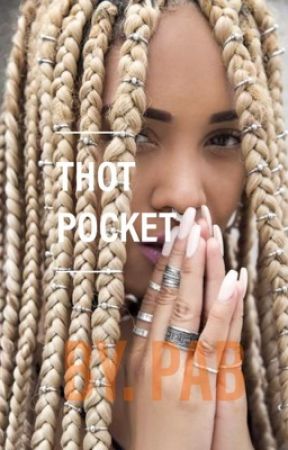 THOT POCKET  by PINEAPPLE_BOMB