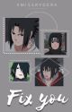 Fix you | Uchiha Sasuke by mycocoway