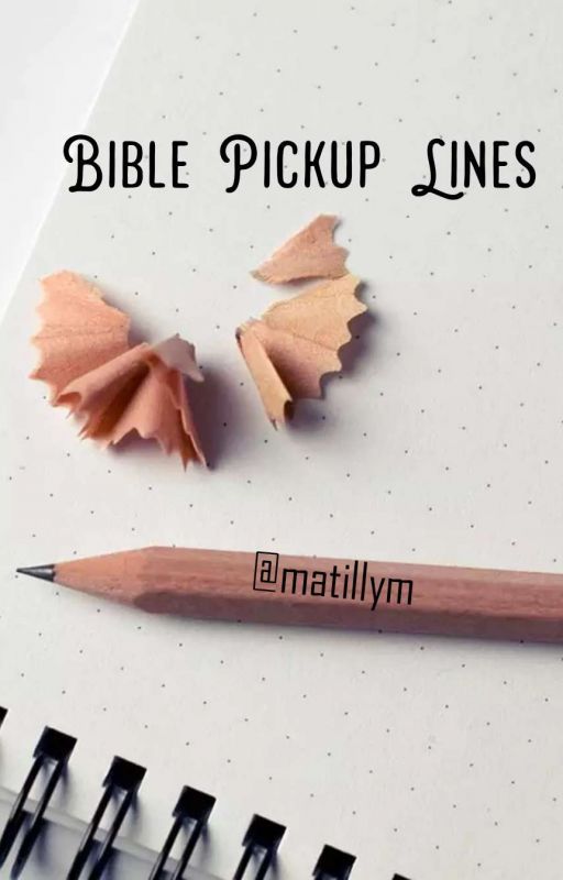 BIBLE PICKUP LINES by Matillym