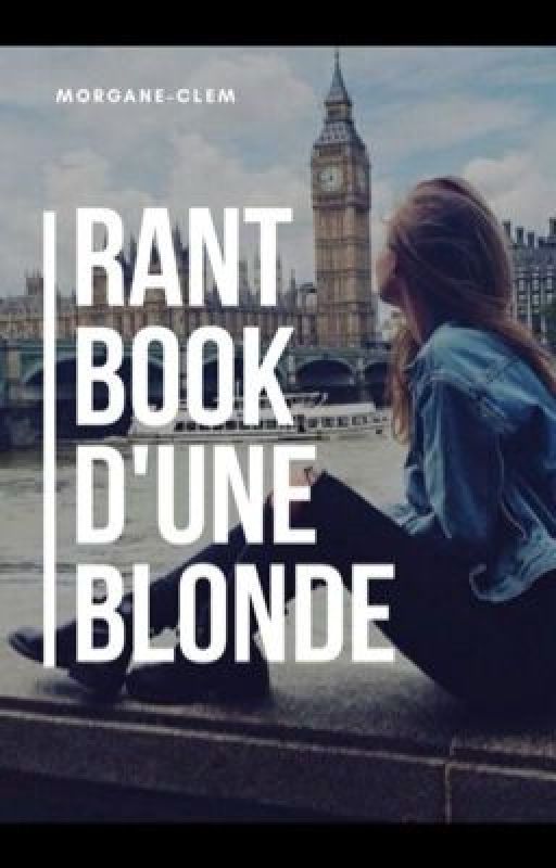 Rant Book D'une Blonde Folle Mais Ambitieuse 2.0 by morgane-clem