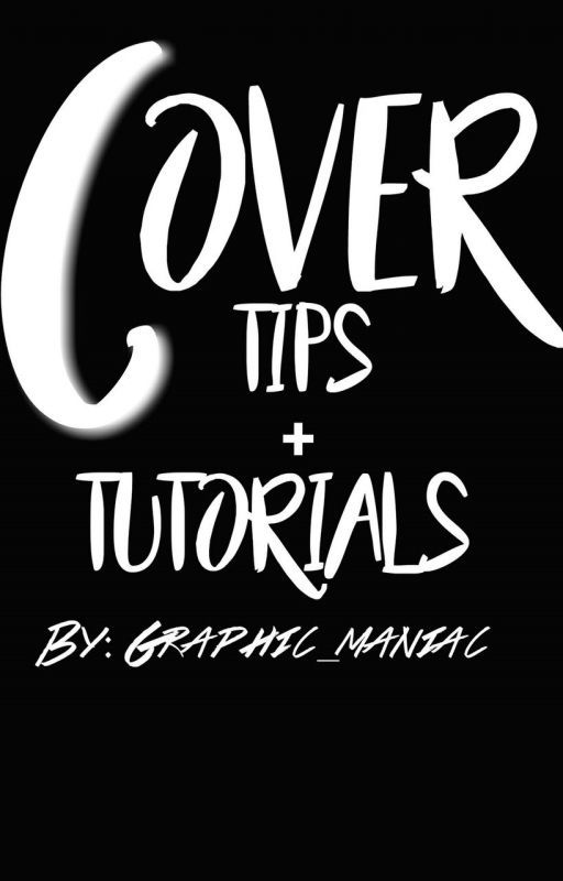 Cover Tips   Tutorials by Graphic_Maniac