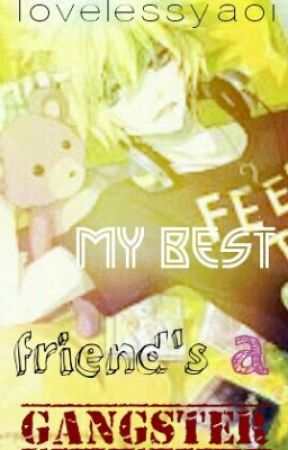 my best friend a gangster ( boyxboy/yaoi ) by Lovelessyaoi