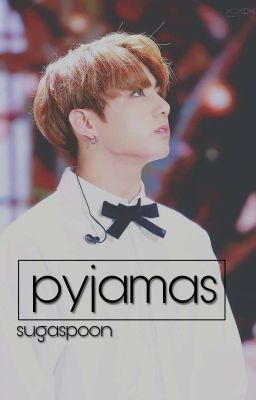 Pyjamas •//• Jungkook X Reader cover