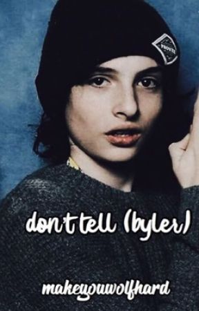 Don't Tell[Byler] by makeyouwolfhard