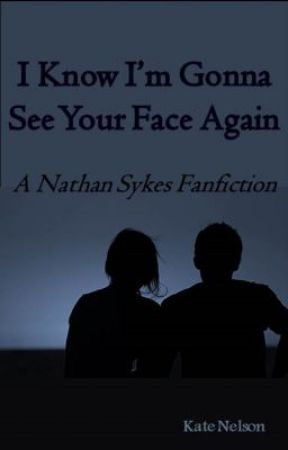 I Know I'm Gonna See Your Face Again (The Wanted FanFic) by KateNelsonTW