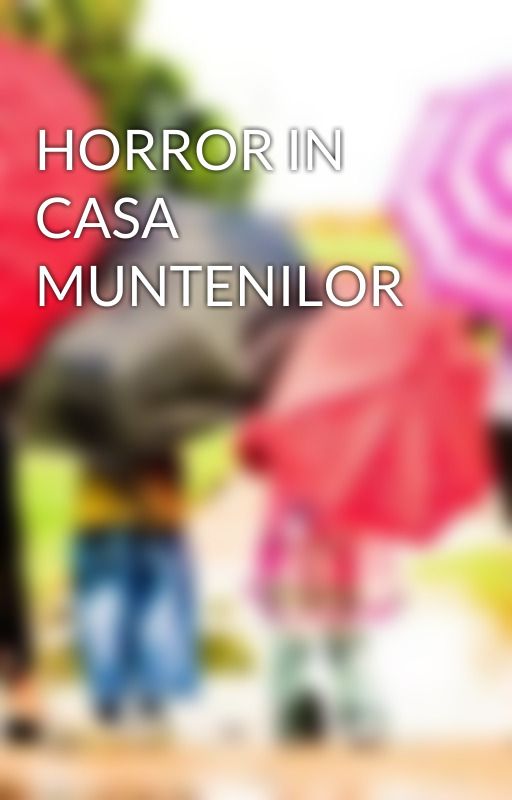 HORROR IN CASA MUNTENILOR by ANTONLUPAN1908