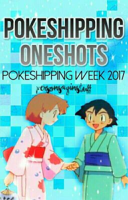 Pokeshipping Oneshots! (Pokeshipping Week 2017) cover