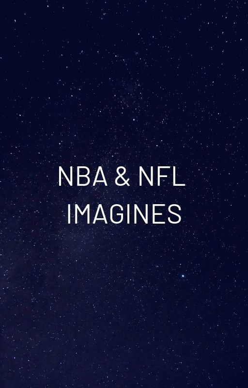 NBA & NFL Imagines (Requests Open) by _purplelove_