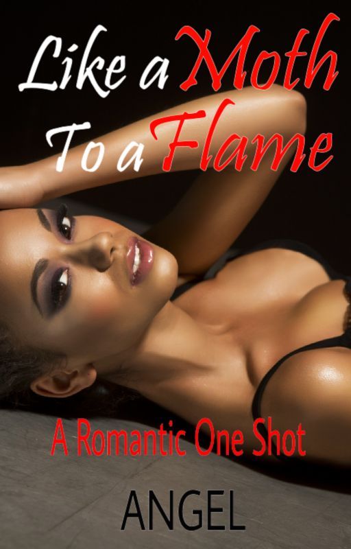 Like a Moth to a Flame - (BWWM) A Romantic One Shot by AngeltheAuthor320