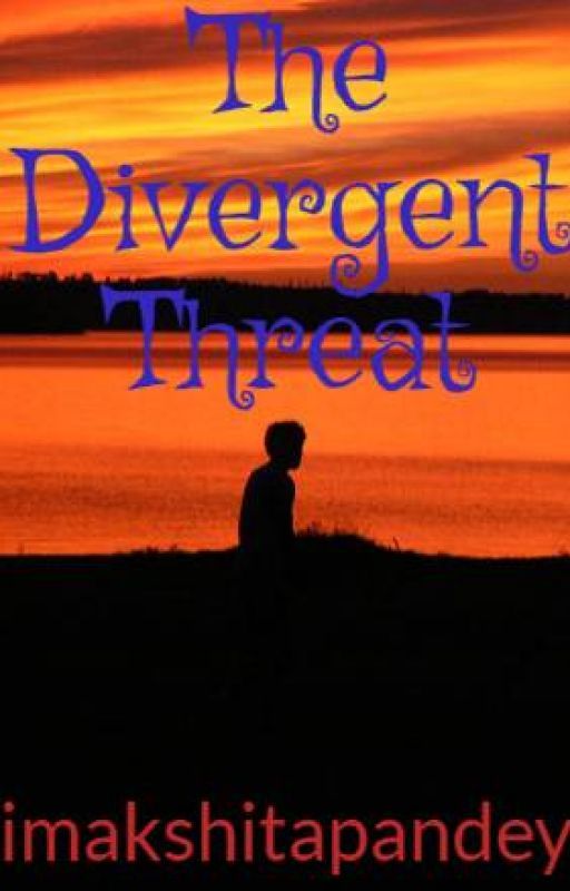 The Divergent Threat by imakshitapandey