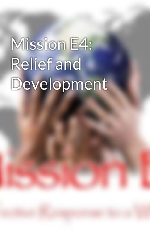 Mission E4: Relief and Development by MissionE4