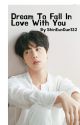 Dream To Fall In Love With You || Jin (bts) || [Complete] by ShinEunGun132