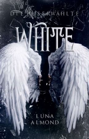 White  -die Auserwählte by Lunalmond