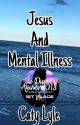 Jesus And Mental Illness by catyloveswriting