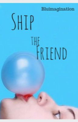 Ship the friend (gxg) (COMPLETED) cover