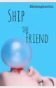 Ship the friend (gxg) (COMPLETED) by bluimagination