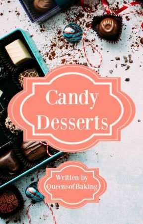 Candy Desserts by QueensofBaking