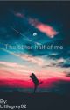 The other half of me by littlegrey02