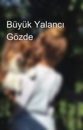 Büyük Yalancı Gözde by PipiniKeserimCocuk