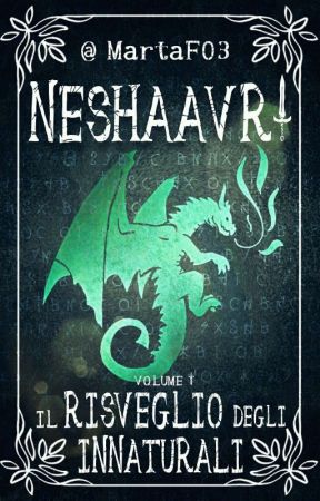 NESHAAVRI - Il Risveglio Degli Innaturali (Volume I) by MartaF03