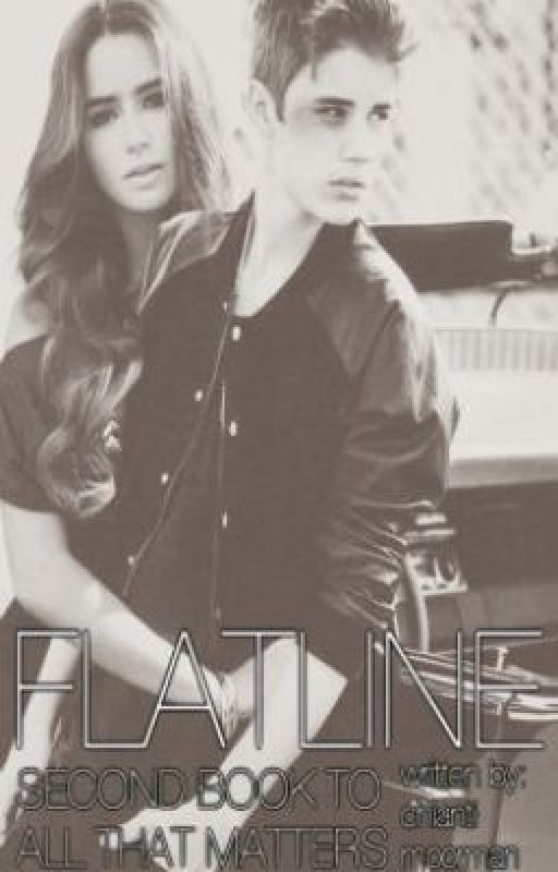 Flatline - second book to All That Matters [ON HOLD] by chiantimoorman