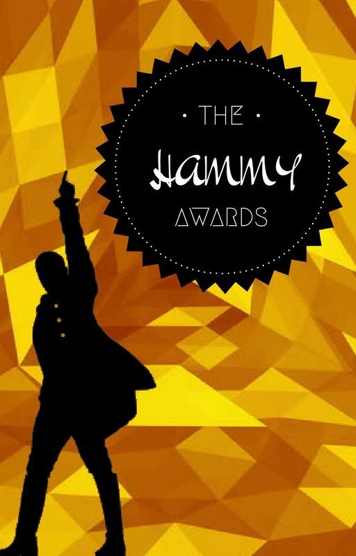 the hammys | 2017-2018 hamilton awards | OPEN by helplesshamiltons