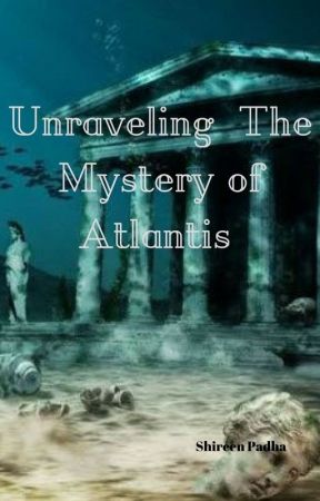 Unraveling The Mystery Of Atlantis by Shireen_Padha