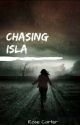 Chasing Isla ✔ by RoseCarter501