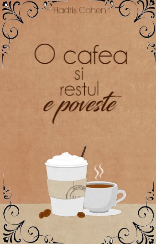 O cafea și restul e poveste by HadrisCohen