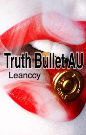 Truth Bullet AU by Leanccy