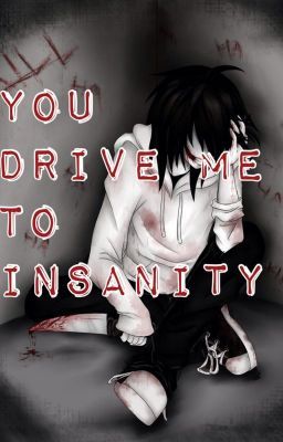 You Drive Me To Insanity cover