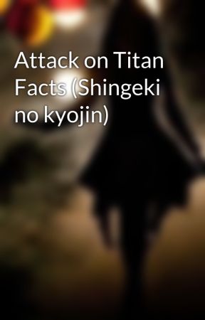 Attack on Titan Facts (Shingeki no kyojin) by danztampoy