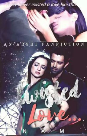 TWISTED LOVE {Arshi FF} by Nam8050211404