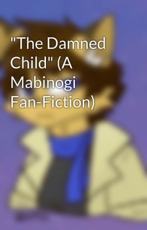 "The Damned Child" (A Mabinogi Fan-Fiction) by Rai_Pager