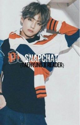 Snapchat (Taehyung x reader) WATTYS 2018 cover